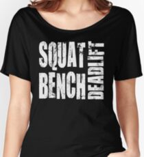 Squat, Bench, Deadlift Women's Relaxed Fit T-Shirt