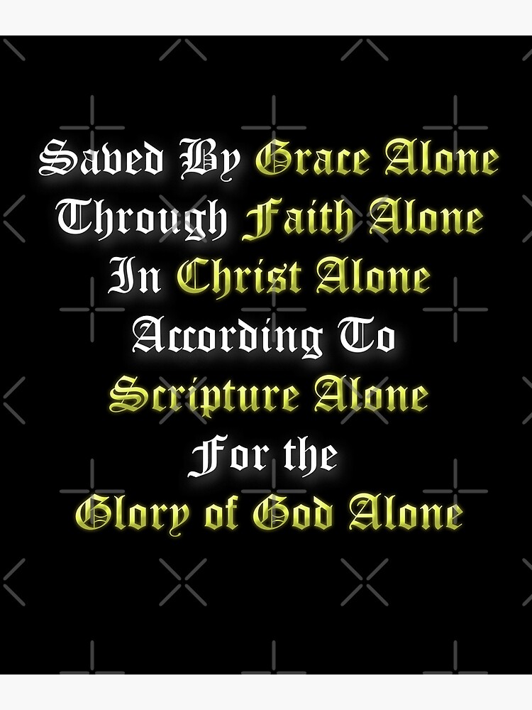 5 Solas Reformed Christian Grace Alone, Faith Alone, Christ Alone ...