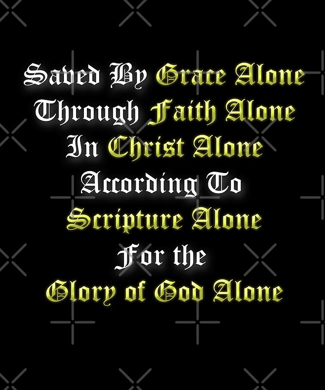 5 Solas Reformed Christian Grace Alone Faith Alone Christ Alone