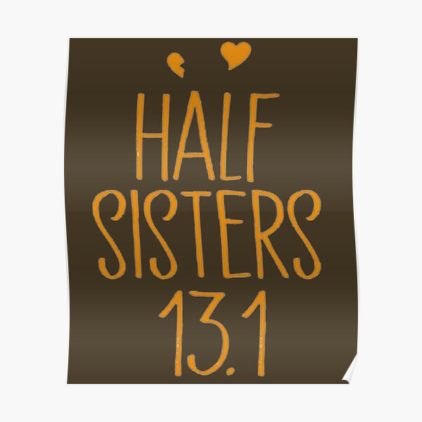 "Half sisters " Poster for Sale by OscarFrost02 Redbubble