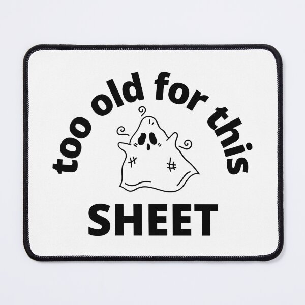 Item preview, Too old for this sheet designed and sold by wordsup.