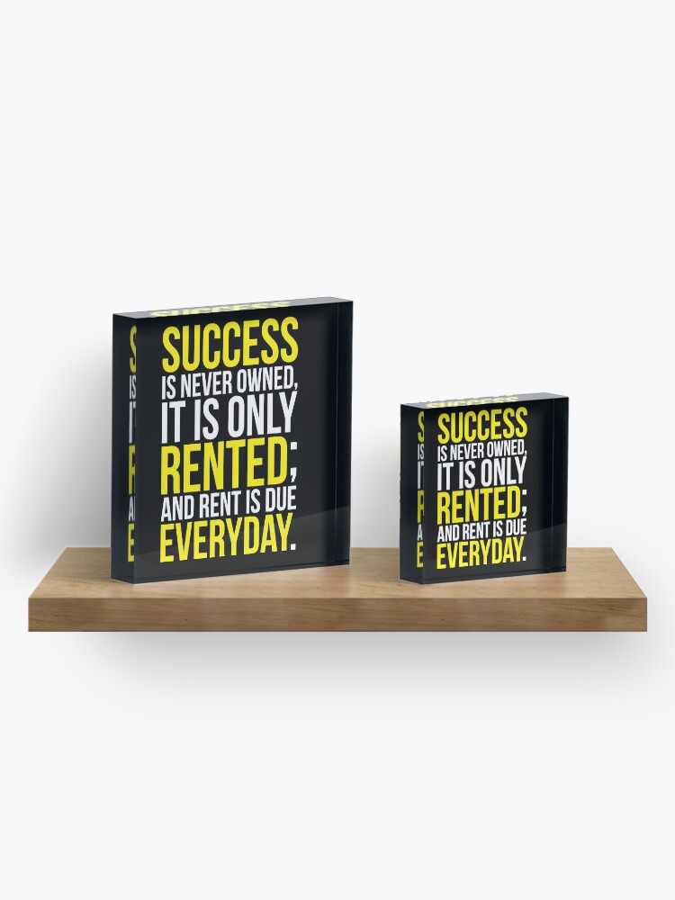 Alternate view of Success Is Never Owned, Only Rented Acrylic Block