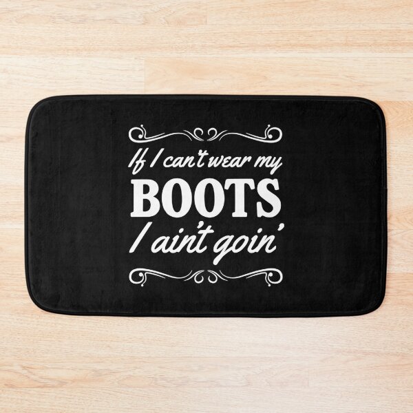 Item preview, If I can_t wear boots I ain_t going   designed and sold by CarterMarys.