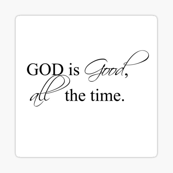"God is good all the time design Sticker" Sticker for Sale by