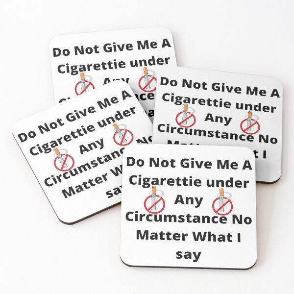 Item preview, do not give me a cigarette under any circumstances no matter what i say designed and sold by GraphicGuru13.