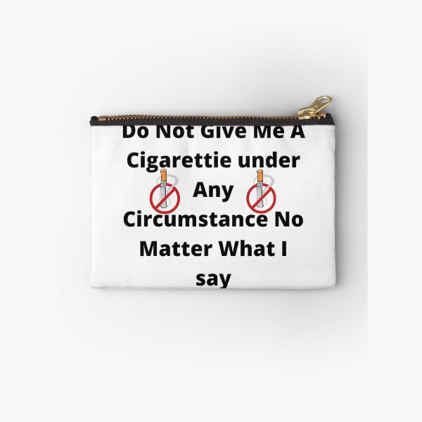 Item preview, do not give me a cigarette under any circumstances no matter what i say designed and sold by GraphicGuru13.