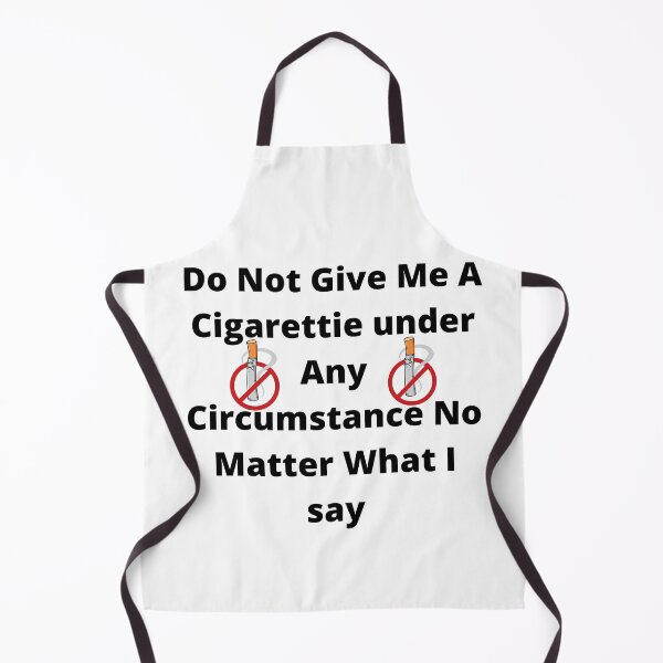 Item preview, do not give me a cigarette under any circumstances no matter what i say designed and sold by GraphicGuru13.