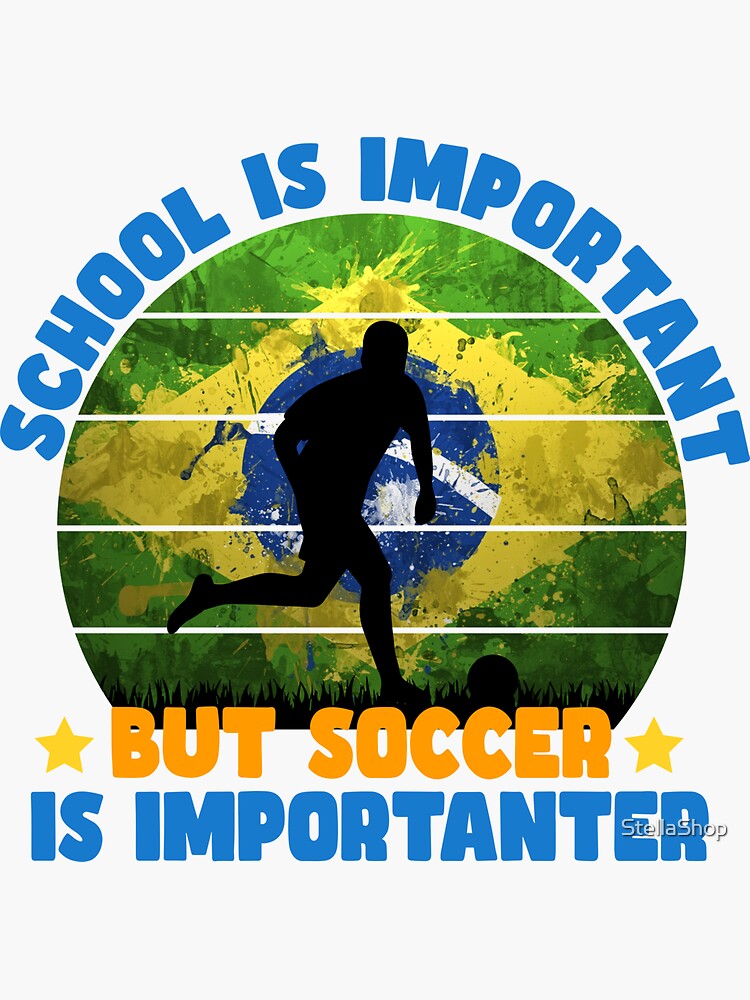 "School Is Important But Soccer Is Importanter Brazil Flag Brazilian