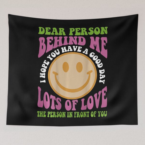 Item preview, Dear Person Behind Me I Hope You Have A Good Day designed and sold by troubledcommand.