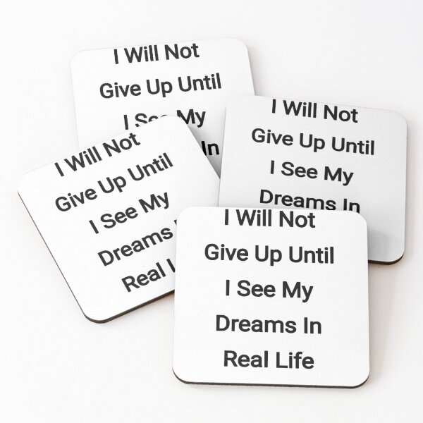 Item preview, I will not give up until I see my dreams in real life designed and sold by Itaxi.