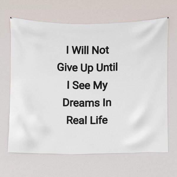 Item preview, I will not give up until I see my dreams in real life designed and sold by Itaxi.