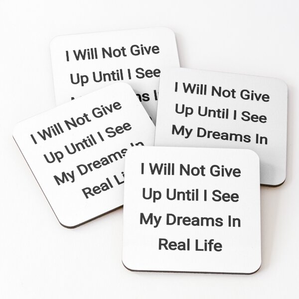 Item preview, I will not give up until I see my dreams in real life designed and sold by Itaxi.