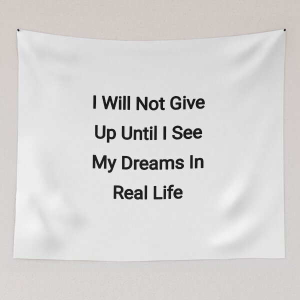 Item preview, I will not give up until I see my dreams in real life designed and sold by Itaxi.