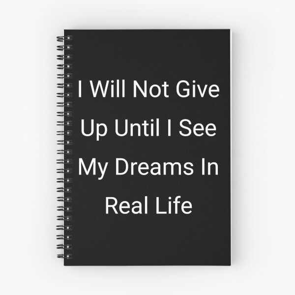 Item preview, I  will not give up until I see my dreams in real life designed and sold by Itaxi.