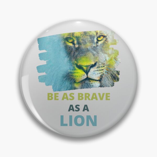 Item preview, Be As Brave As A Lion Inspirational Dynamic Quote designed and sold by McThingummy.