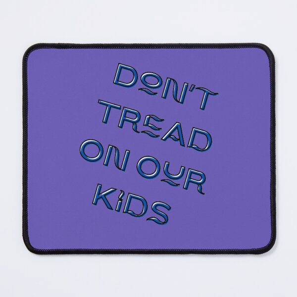 Item preview, DON'T TREAD ON OUR KIDS designed and sold by Showmee.