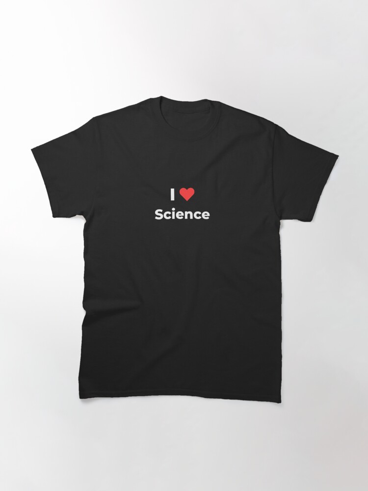 Classic T-Shirt, I love science designed and sold by science-gifts