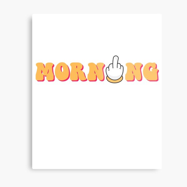 Item preview, Funny Morning Middle Finger designed and sold by GarnersDesigns.