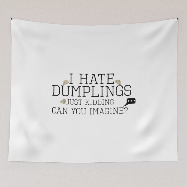 Item preview, Funny I Hate Dumplings Just Kidding Can You Imagine designed and sold by dolsy-store.