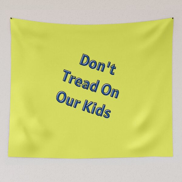 Item preview, DON'T TREAD ON OUR KIDS designed and sold by Showmee.