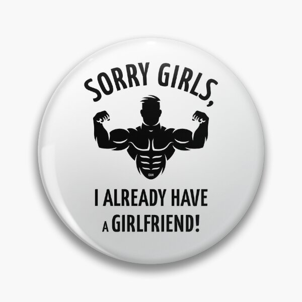 Item preview, Sorry Girls, I Already Have A Girlfriend! (Black) designed and sold by MrFaulbaum.