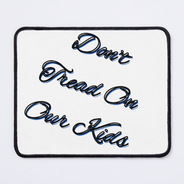 Item preview, DON'T TREAD ON OUR KIDS designed and sold by Showmee.