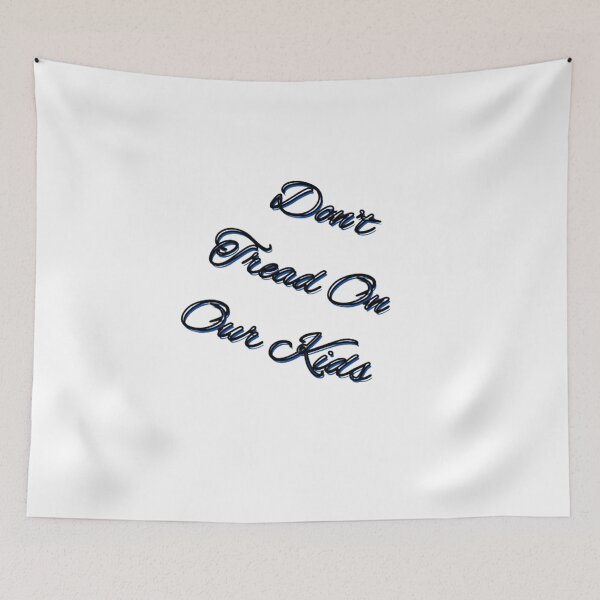 Item preview, DON'T TREAD ON OUR KIDS designed and sold by Showmee.