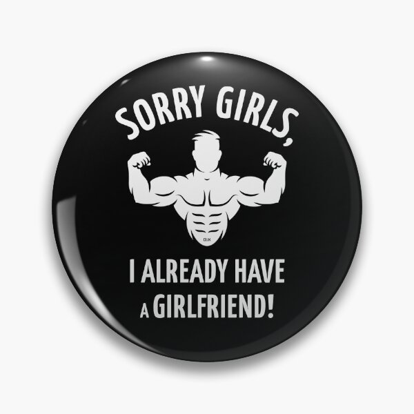 Item preview, Sorry Girls, I Already Have A Girlfriend! (White) designed and sold by MrFaulbaum.