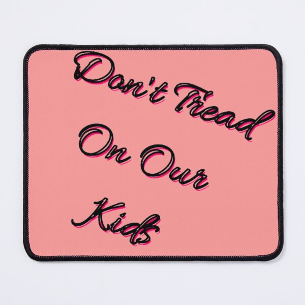 Item preview, DON'T TREAD ON OUR KIDS designed and sold by Showmee.