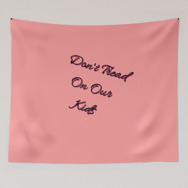 Item preview, DON'T TREAD ON OUR KIDS designed and sold by Showmee.