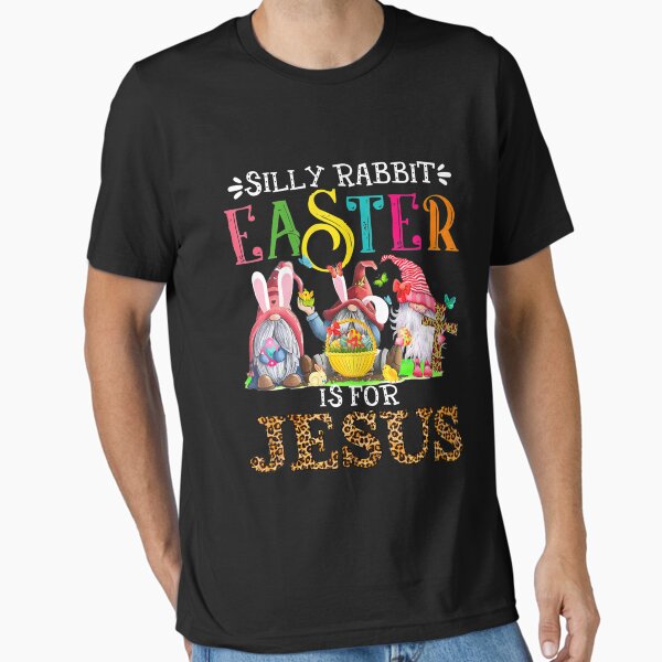 Item preview, Silly Rabbit Easter If For Jesus Essential designed and sold by LotharUlrich.