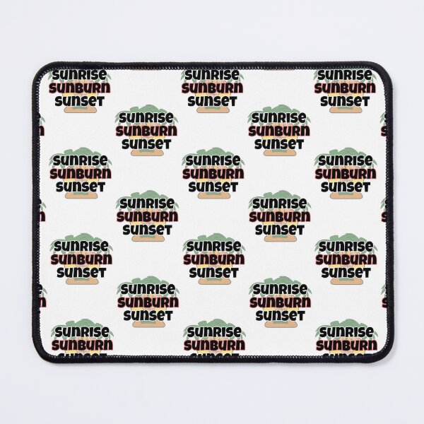 Item preview, Sunrise, Sunburn, Sunset - Funny sunshine holiday quote designed and sold by hiunlimit.