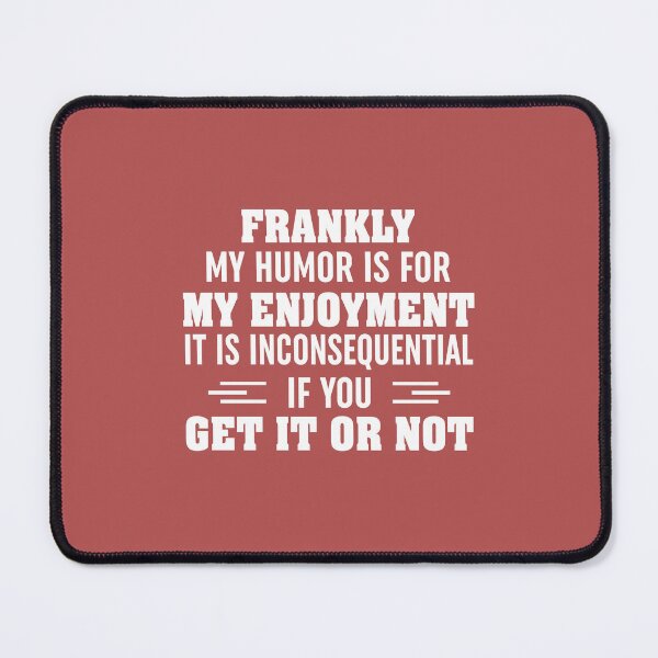 Item preview, My Humor Is For My Enjoyment designed and sold by Moeez Javed.