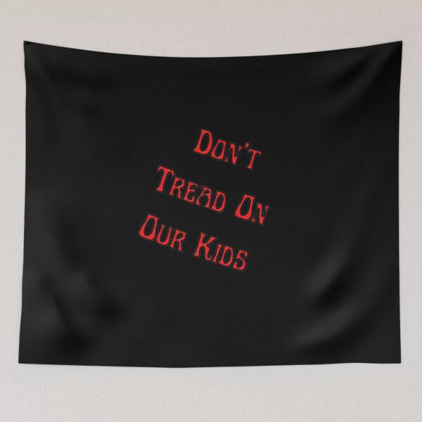 Item preview, DON'T TREAD ON OUR KIDS designed and sold by Showmee.