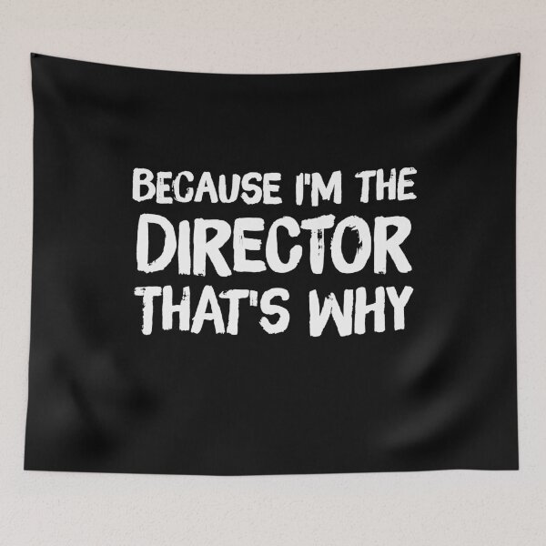 Item preview, Because I'm the director that's why designed and sold by Captain Mood.