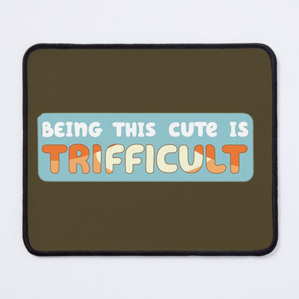 Item preview, Being this cute is Trifficult designed and sold by KateMellor.