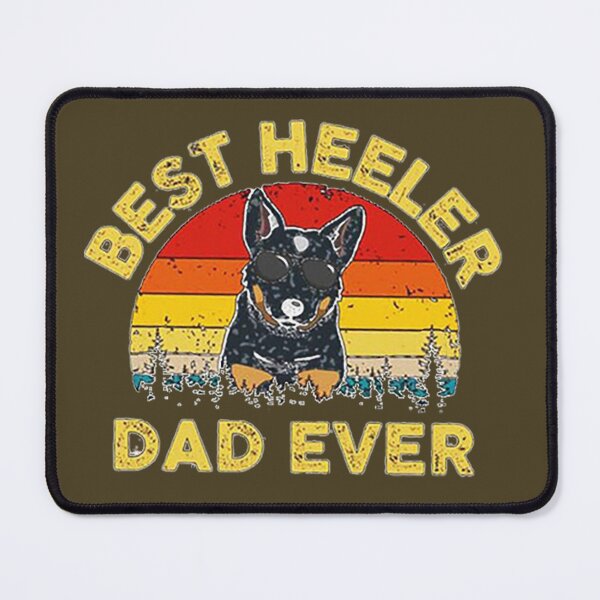 Item preview, best Blue Heeler dad ever copy designed and sold by KateMellor.