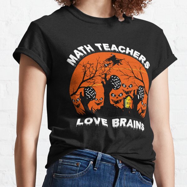 Teachers Love Brains T-Shirts for Sale