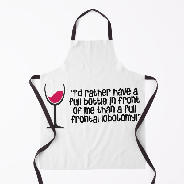 Item preview, "I’d rather have a full bottle in front of me than a full frontal lobotomy" designed and sold by urbanbuzzz.