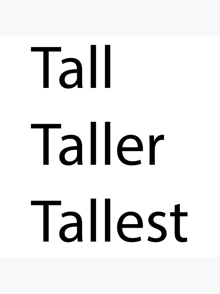 "Tall Taller Tallest" Poster for Sale by TessStoree Redbubble