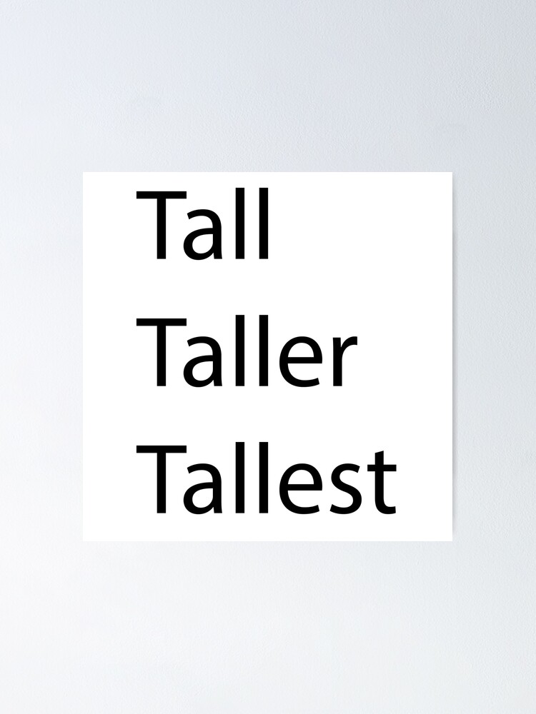 "Tall Taller Tallest" Poster for Sale by TessStoree Redbubble