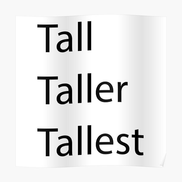 "Tall Taller Tallest" Poster for Sale by TessStoree Redbubble