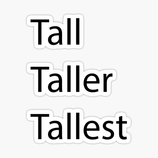 "Tall Taller Tallest" Sticker for Sale by TessStoree Redbubble