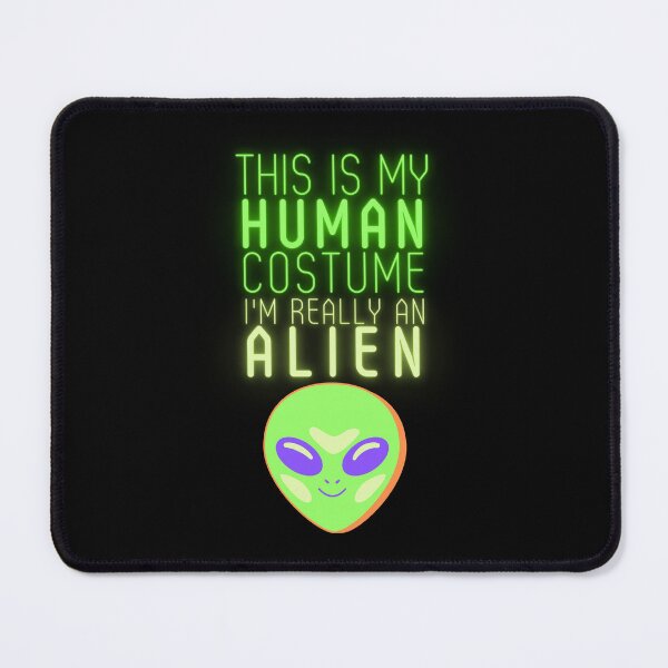 Item preview, Get ready for Halloween with this This is my human costume I'm really an Alien funny design designed and sold by TreetopStudios.