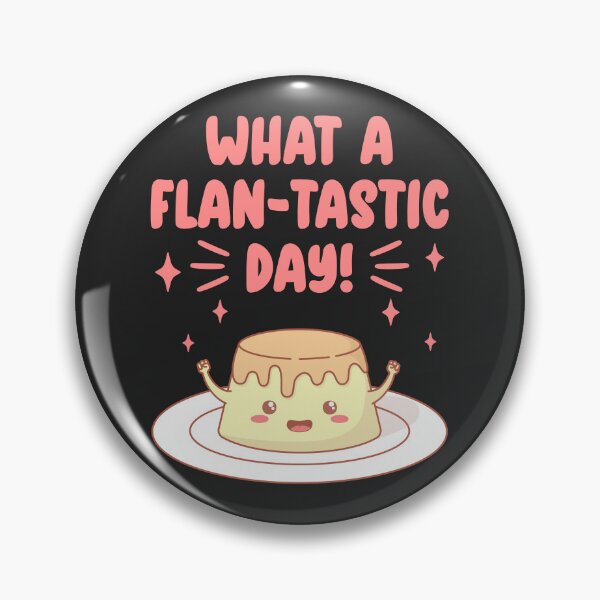 Item preview, What A Flan-tastic Day designed and sold by ttttee.