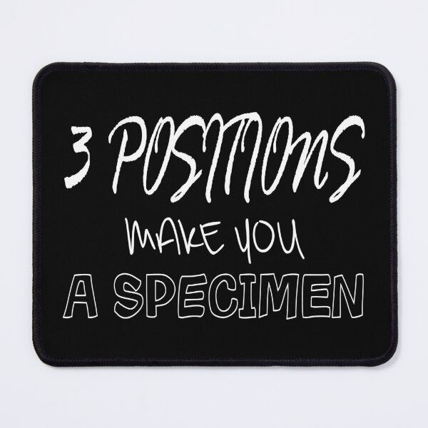 Item preview, 3 Positions that make you a Specimen designed and sold by buhnka.