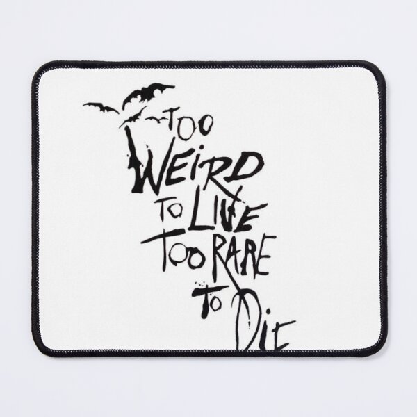 Item preview, Too Wird To Live Too Rare to Die designed and sold by Bermudis.