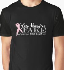Yes, they're FAKE My real ones tried to kill me Graphic T-Shirt