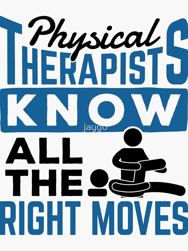 "Physical Therapists Know All The Right Moves" Sticker For Sale By ...