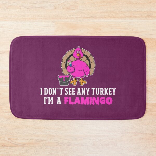 Item preview, I Don't See Any Turkey I'm A Flamingo - Thanksgiving Gift designed and sold by amethystdesign.